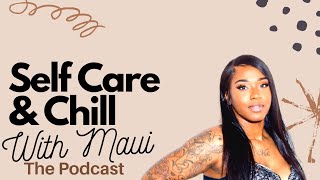 Self Care amp Chill with Maui EP1 [upl. by Tess647]