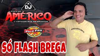 SÓ AS MELHORES DO FLASH BREGA COM DJ AMÉRICO NA QUADRA DO PICAPAU  SABADÃO DA SAUDADE [upl. by Winzler]