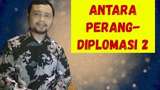 Materi Sejarah  Kelas 11  Antara Perang dan Diplomasi Part 2 [upl. by O'Donnell]