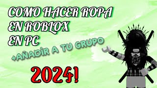 COMO HACER ROPA EN ROBLOX EN PC 2024  subir a tu grupo [upl. by Ticknor]