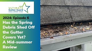 Has the spring debris shed off the gutter covers yet A midsummer gutter guards review 2024 EP6 [upl. by Yllehs66]