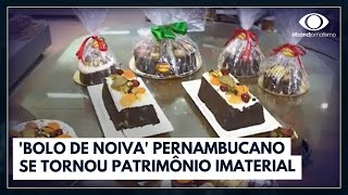 Bolo de Noiva se torna patrimônio imaterial de Pernambuco  Bora Brasil [upl. by Kcirnek688]