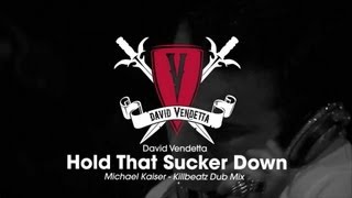 David Vendetta  Hold That Sucker Down Michael Kaiser amp Killbeatz Dub Mix [upl. by Melisa]