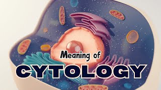 What is the meaning of Cytology [upl. by Kata]