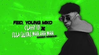 Feid Young Miko  Classy 101 x Ella Quiere Mhh Ahh Mhh Garba Mashup [upl. by Aninnaig]