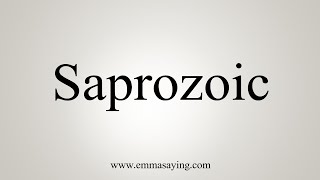 How To Say Saprozoic [upl. by Aprilette394]