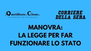 MANOVRA LA LEGGE PER FAR FUNZIONARE LO STATO  ilquotidianoinclasseit [upl. by Ivens612]