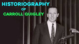 Historiography of Carroll Quigley [upl. by Notgnihsaw652]