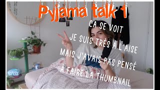 PYJAMA TALK 1  Les conseils que jaurais aimé avoir pour ma vingtaine [upl. by Okoyik]