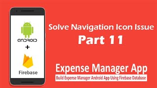 Expense Manager App  Part 11  Solve Navigation Icon Issue [upl. by Eissej]