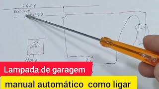 Como ligar lâmpada de garagem manual e automático de forma rápida e simples [upl. by Leonanie]