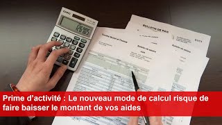 Prime d’activité  Le nouveau mode de calcul risque de faire baisser le montant de vos aides [upl. by Mcdermott]