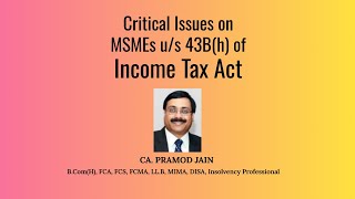 Critical issues on MSMEs us 43Bh of Income Tax Act  CA Pramod Jain [upl. by Lemire]