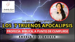 🔥 LOS 7 TRUENOS LOS 7 ESPÍRITUS DE DIOS  Andely Suri arrebatamiento apocalipsis [upl. by Essa]