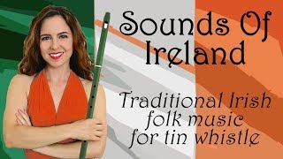 IRISH FOLK MUSIC for Tin Whistle  Sounds Of Ireland Part 2 [upl. by Ode]