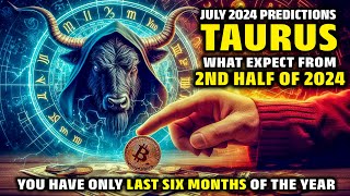 Taurus Zodiac Sign Prediction for July 2024  What Expect From Next 6 Months [upl. by Aicilyt]