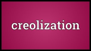 Creolization Meaning [upl. by Darum285]