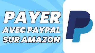 Comment Payer Avec Paypal Sur Amazon 2024 [upl. by Coit]