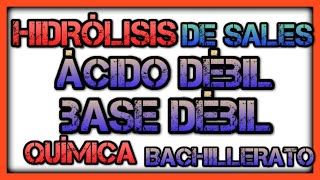 Hidrólisis de ácido débil y base débil Hidrólisis de sales Química 2 bachillerato [upl. by Zebadiah]