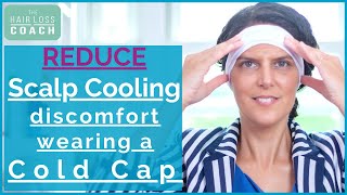 06 Reduce Scalp Cooling discomfort wearing a Cold Cap  Chemo hair loss prevention [upl. by Bayly]