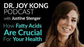 Fatty Acids amp Health Benefits Expert Interview with Justine Stenger on Dr Joy Kong Podcast [upl. by Tteltrab]