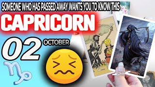 Capricorn ♑️🔞SOMEONE WHO HAS PASSED AWAY WANTS YOU TO KNOW THIS✝️ horoscope for today OCTOBER 2 2024 [upl. by Eiralih]