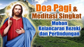 Doa Pagi dan Meditasi Singkat  Mohon Rezeki dan Perlindungan   Doa Katolik [upl. by Urba364]