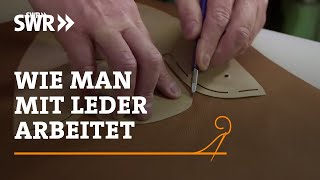 Wie man mit Leder arbeitet  SWR Handwerkskunst [upl. by Namolos419]