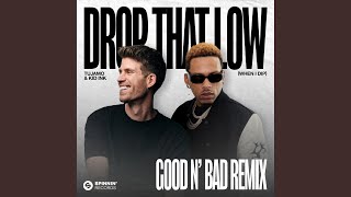 Drop That Low When I Dip feat Kid Ink GOOD N’ BAD Remix [upl. by Tterb]