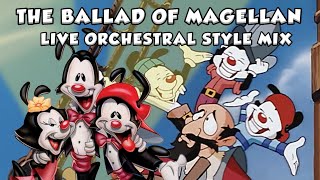 Animaniacs The Ballad of Magellan quotLive Orchestralquot Mix [upl. by Buffo755]