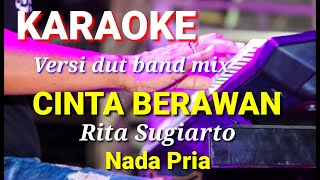 CINTA BERAWAN  Rita Sugiarto  Karaoke dut band mix nada pria  Lirik [upl. by Esinahs]