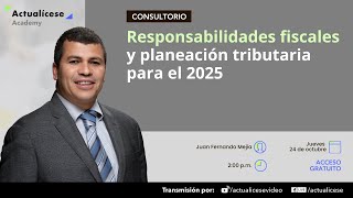 Responsabilidades fiscales y planeación tributaria para el 2025 [upl. by Naejeillib]