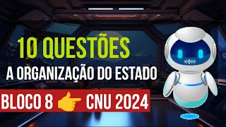 CNU 2024 BLOCO 8 A ORGANIZAÃ‡ÃƒO DO ESTADO 10 QUESTÃ•ES em 3 MINUTOS [upl. by Ruel416]