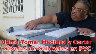 Como Tomar Medidas y Cortar Gavetas de Gabinetes en PVC Paso a Paso [upl. by Kalle]