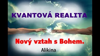 Kvantová realita Nový vztah s Bohem Alikina [upl. by Ennoirb]