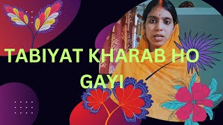 Meri tabiyat kharab ho gayi dosto [upl. by Jola]