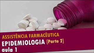 EPIDEMIOLOGIA  Assistência Farmacêutica  Aula 1  Parte 2 [upl. by Duax]