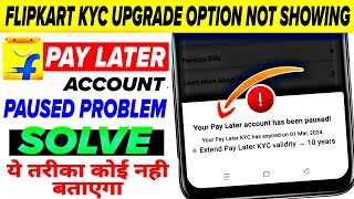 flipkart pay later full kyc process  flipkart pay later account has been paused  flipkart kyc [upl. by Atived893]