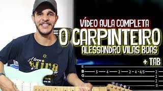 O Carpinteiro  Alessandro Vilas Boas  Som do Reino VÍDEO AULA COMPLETA GUITAR  TAB [upl. by Ardnaz]