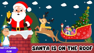 Santa Is On The Roof  Christmas Songs For Kids  Nursery Rhymes [upl. by Worthy30]