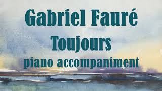 Toujours  Gabriel Fauré Poème dun jour Op21 II  Accompaniment [upl. by Robinet138]