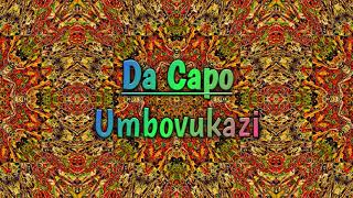 Da Capo  Umbovukazi Rise Music [upl. by Myra889]