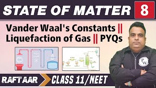 State of Matter 08  Vander Waals Constants  Liquefaction of Gas  PYQs  Class 11NEET  RAFTAAR [upl. by Laitselec39]