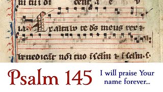 Psalm 145 • I will praise Your name forever ft Exaltabo te [upl. by Atterys]