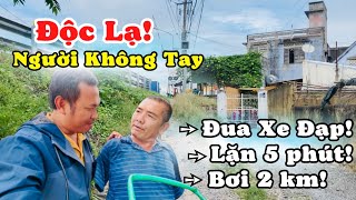 Đi Tìm Người Đàn Ông Độc Lạ Nhất Việt Nam Người Không Tay Vẫn Có Thể Làm Được Nhiều Điều Phi Thường [upl. by Nnylirej693]