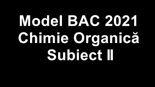 Model BAC 2021  Chimie Organică SII [upl. by Ahsilahk457]