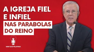 A IGREJA FIEL E INFIEL NAS PARABOLAS DO REINO  Pr Gilson Sousa [upl. by Ibed]