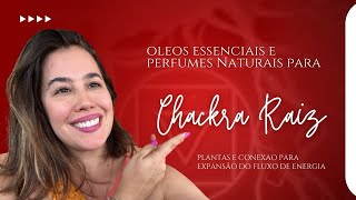 Chackra raiz como óleos essenciais e perfumaria natural podem ajudar a equilibrar [upl. by Anihcak]