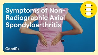 Symptoms of NonRadiographic Axial Spondyloarthritis nraxSpA  GoodRx [upl. by Seen]