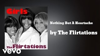 The Flirtations  Nothing But A Heartache AUDIO [upl. by Devaj]